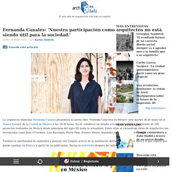 Fernanda Canales: 'Nuestra participación como arquitectos no está siendo útil para la sociedad.'