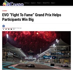 EVO “Fight to Fame” Grand Prix Helps Participants Win Big  – Casinos Approved