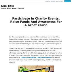 Participate In Charity Events, Raise Funds And Awareness For A Great Cause – Site Title