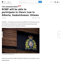 RCMP will be able to participate in Clare's Law in Alberta, Saskatchewan: Ottawa