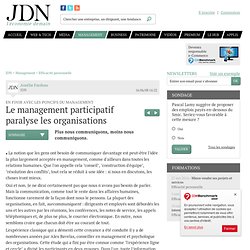 Le management participatif paralyse les organisations - En finir avec les poncifs du management - Journal du Net Management