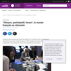 Résumé OK : "Citoyen, participatif, forum", le musée français se réinvente