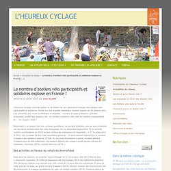 Le nombre d'ateliers vélo participatifs et solidaires explose en France ! - L'HEUREUX CYCLAGE
