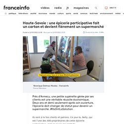 FRANCE INFO 12/03/21 Haute-Savoie : une épicerie participative fait un carton et devient fièrement un supermarché