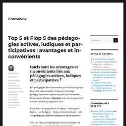 Top 5 et Flop 5 des pédagogies actives, ludiques et participatives : avantages et inconvénients – FormaVox