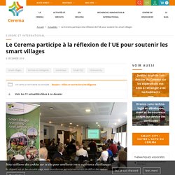 Le Cerema participe à la réflexion de l'UE pour soutenir les smart villages. Cerema. www.cerema.fr
