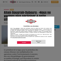 (17) Allain Bougrain-Dubourg : «Nous ne voulons plus participer à cette situation humiliante»