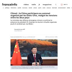 Climat : la Chine participera au sommet organisé par les Etats-Unis, malgré les tensions entre les deux pays