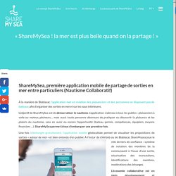 ShareMySea, première application mobile de partage de sorties en mer entre particuliers (Nautisme Collaboratif)