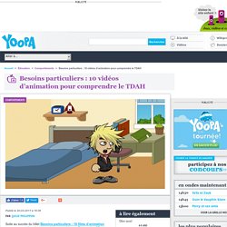 Besoins particuliers : 10 vidéos d’animation pour comprendre le TDAH