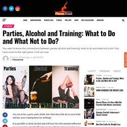 Parties, Alcohol and Training: What to Do and What Not to Do?