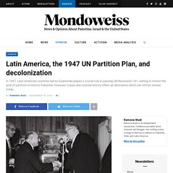 Latin America, the 1947 UN Partition Plan, and decolonization