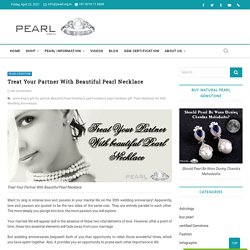 Treat Your Partner With Beautiful Pearl Necklace - Pearl.org.in