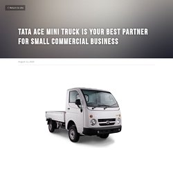 Tata Ace mini truck is your best partner for small commercial business