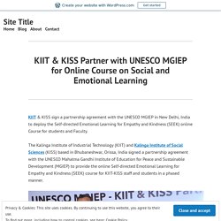 KIIT & KISS Partner with UNESCO MGIEP for Online Course on Social and Emotional Learning
