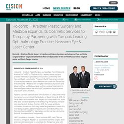 Holcomb – Kreithen Plastic Surgery and MedSpa Expands Its Cosmetic Services to Tampa by Partnering with Tampa’s Leading Ophthalmology Practice, Newsom Eye & Laser Center