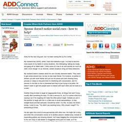 Spouse doesn't notice social cues - how to help?: Couples Where Both Partners Have ADHD ADHD Support Group Discussion Topic - ADDitude