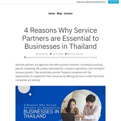 4 Reasons Why Service Partners are Essential to Businesses in Thailand – Sherise Ng Blogger