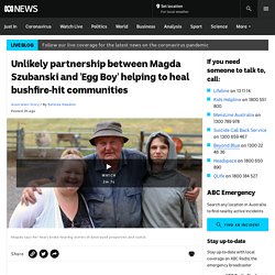 Unlikely partnership between Magda Szubanski and 'Egg Boy' helping to heal bushfire-hit communities