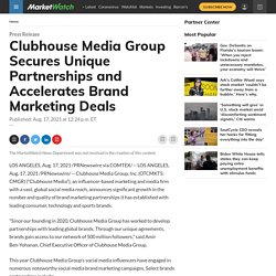 Clubhouse Media Group Secures Unique Partnerships and Accelerates Brand Marketing Deals