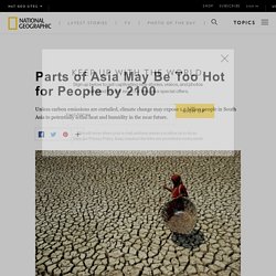 Parts of Asia May Be Too Hot for People by 2100