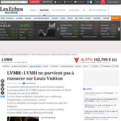 LVMH : LVMH ne parvient pas à rassurer sur Louis Vuitton, infos et conseils valeur FR0000121014, MC