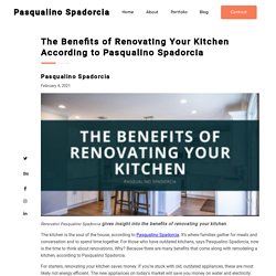 Pasqualino Spadorcia - The Benefits of Renovating Your Kitchen