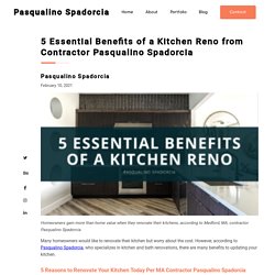 Pasqualino Spadorcia - 5 Essential Benefits of a Kitchen Reno