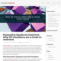 Pasqualino Spadorcia - Why 3D Visualizers are a Great Investment