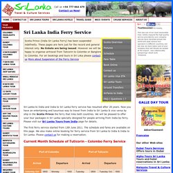 Sri Lanka India Ferry Service Schedule and online booking for passenger ship from colombo to tuticorin, Book your ferry from Colombo Tuticorin - An excellent entertaining way to travel from Sri Lanka to India or India to Sri lanka.