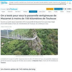 On a testé pour vous la passerelle vertigineuse de Mazamet à moins de 100 kilomètres de Toulouse