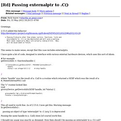 [Rd] Passing externalptr to .C() from Rick Sayre on 2012-05-12 (R devel archive)