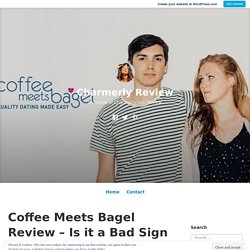 Coffee Meets Bagel Review – Is it a Bad Sign to Not Feel Passion When You’re Engaged? – Charmerly Review