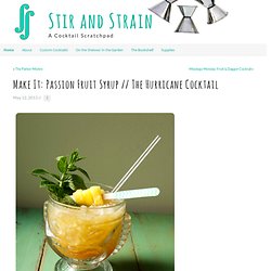 Make It: Passion Fruit Syrup // The Hurricane Cocktail