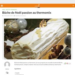Bûche de Noël passion au thermomix - Recette Thermomix
