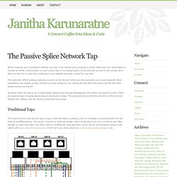 The Passive Splice Network Tap - Home of Janitha Karunaratne