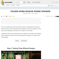 Folded Horn Passive Phone Speaker: 8 Steps (with Pictures)