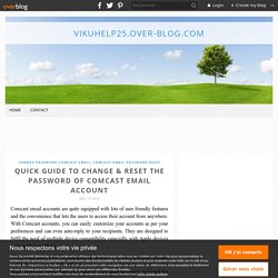 Quick Guide to Change & Reset the Password of Comcast Email Account - vikuhelp25.over-blog.com