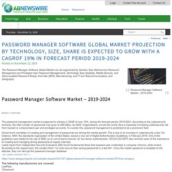 Password Manager Software Global Market Projection BY Technology, Size, Share Is Expected To Grow With A CAGROf 19% In Forecast Period 2019-2024