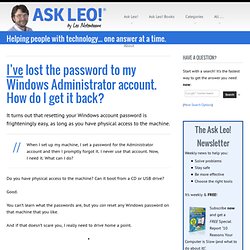 I’ve lost the password to my Windows Administrator account. How do I get it back? – Ask Leo!