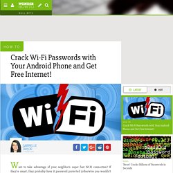 How to Crack Wi-Fi Passwords with Your Android Phone and Get Free Internet!