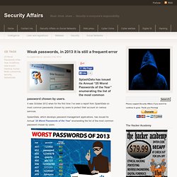 Weak passwords, in 2013 it is still a frequent error