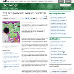 Why have passwords taken over our lives?