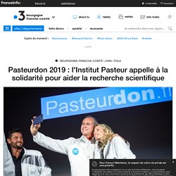 Pasteurdon 2019 : l'Institut Pasteur appelle à la solidarité pour aider la recherche scientifique - France 3 Bourgogne-Franche-Comté