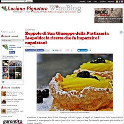 Zeppole di San Giuseppe della Pasticceria Leopoldo: la ricetta che fa impazzire i napoletani - Luciano Pignataro Wineblog