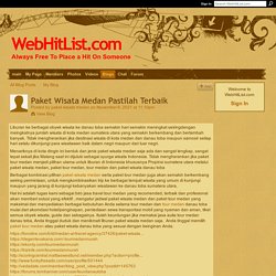 Paket Wisata Medan Pastilah Terbaik - WebHitList.com