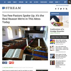 Too Few Pastors Spoke Up. It’s the Real Reason We’re in This Mess Today