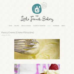 Pastry Creme (Crème Pâtissière) — The Little French Bakery