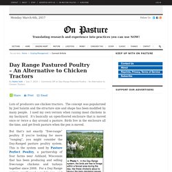 Day Range Pastured Poultry – An Alternative to Chicken Tractors – On Pasture
