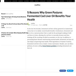 5 Reasons Why Green Pastures Fermented Cod Liver Oil Benefits Your Health